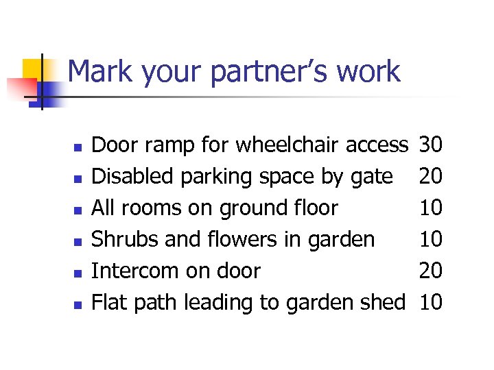 Mark your partner’s work n n n Door ramp for wheelchair access Disabled parking