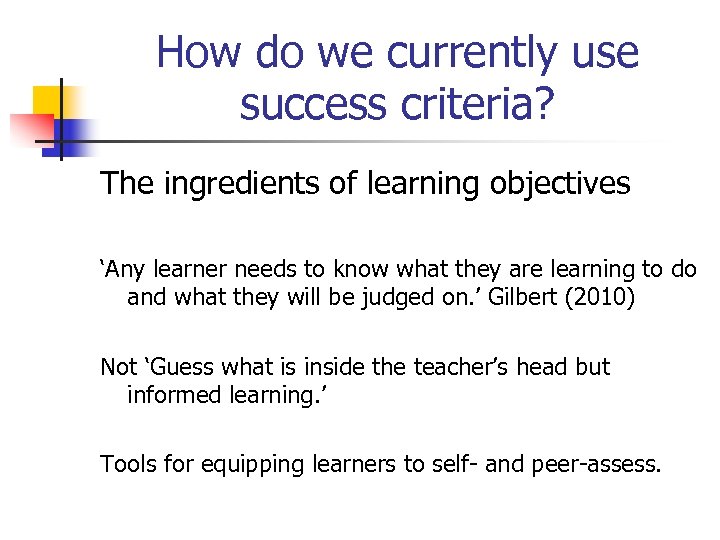 How do we currently use success criteria? The ingredients of learning objectives ‘Any learner