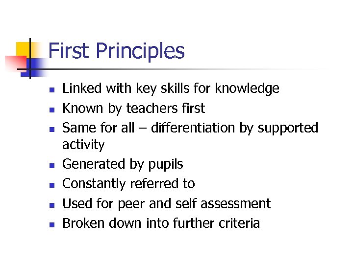 First Principles n n n n Linked with key skills for knowledge Known by