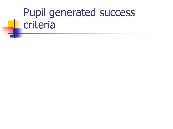 Pupil generated success criteria 