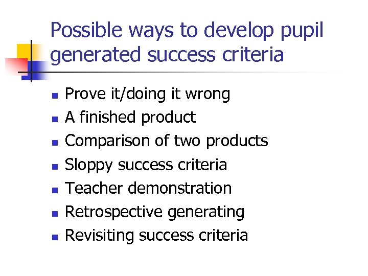 Possible ways to develop pupil generated success criteria n n n n Prove it/doing