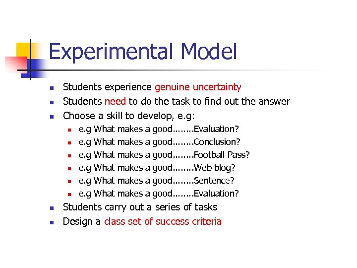 Experimental Model n n n Students experience genuine uncertainty Students need to do the