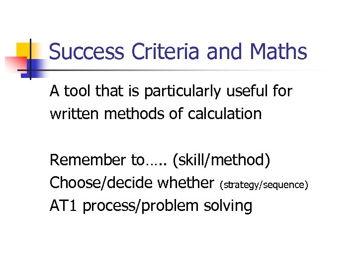 Success Criteria and Maths A tool that is particularly useful for written methods of