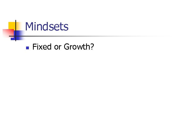 Mindsets n Fixed or Growth? 