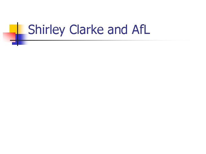 Shirley Clarke and Af. L 