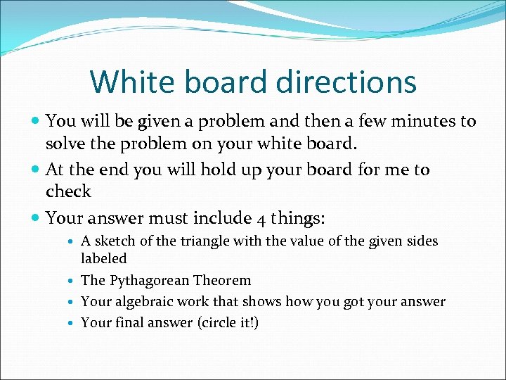White board directions You will be given a problem and then a few minutes