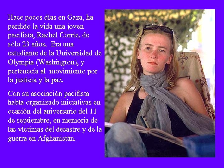Hace pocos días en Gaza, ha perdido la vida una joven pacifista, Rachel Corrie,