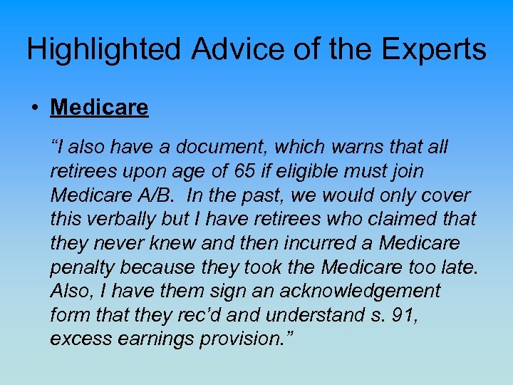 Highlighted Advice of the Experts • Medicare “I also have a document, which warns