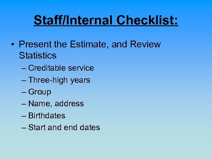 Staff/Internal Checklist: • Present the Estimate, and Review Statistics – Creditable service – Three-high
