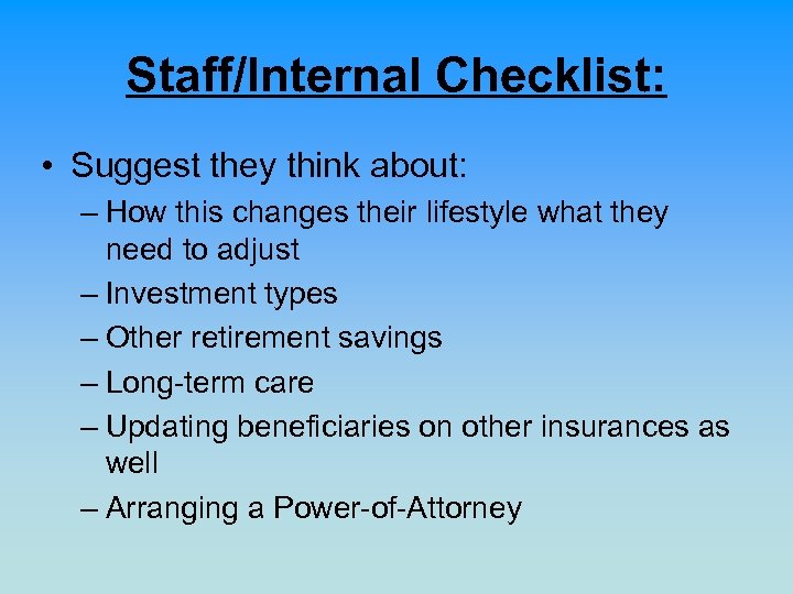 Staff/Internal Checklist: • Suggest they think about: – How this changes their lifestyle what