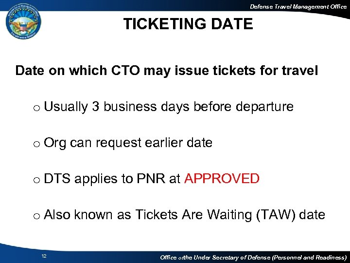 Defense Travel Management Office TICKETING DATE Date on which CTO may issue tickets for