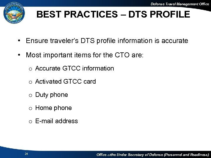 Defense Travel Management Office BEST PRACTICES – DTS PROFILE • Ensure traveler’s DTS profile