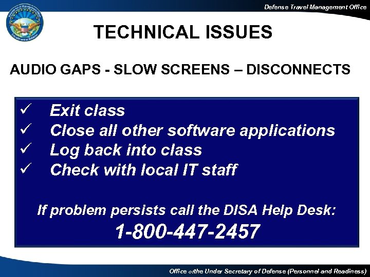 Defense Travel Management Office TECHNICAL ISSUES AUDIO GAPS - SLOW SCREENS – DISCONNECTS ü