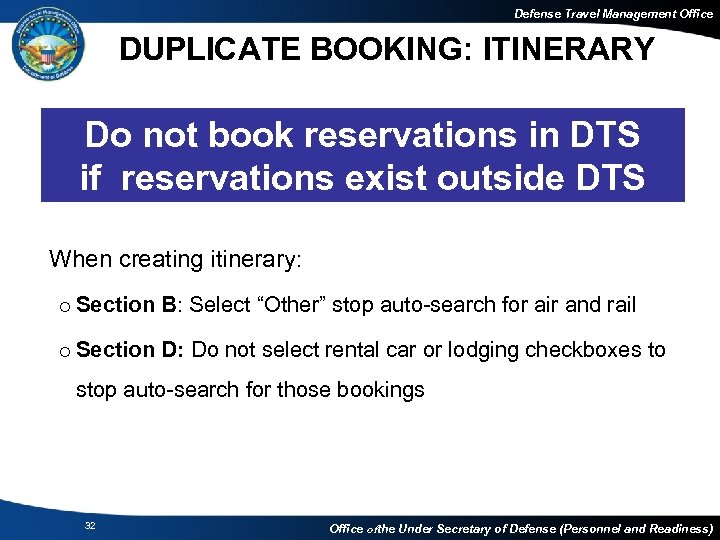 Defense Travel Management Office DUPLICATE BOOKING: ITINERARY Do not book reservations in DTS if