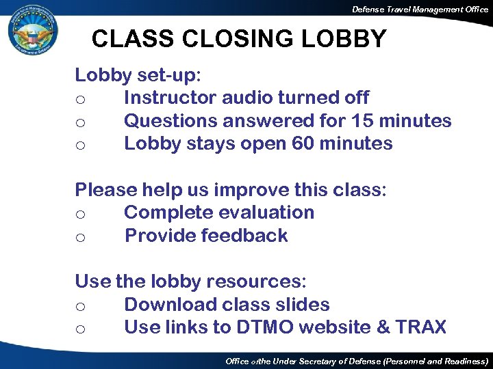 Defense Travel Management Office CLASS CLOSING LOBBY Lobby set-up: o Instructor audio turned off