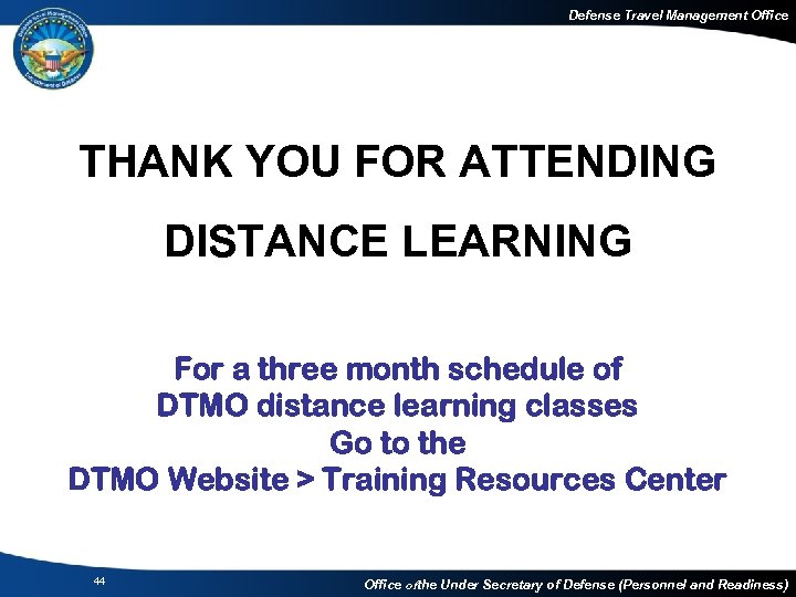 Defense Travel Management Office THANK YOU FOR ATTENDING DISTANCE LEARNING For a three month