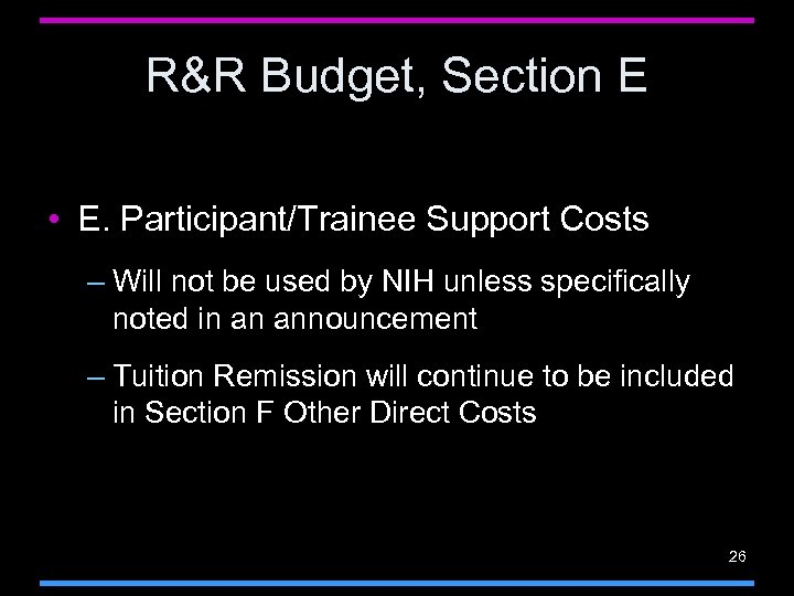 R&R Budget, Section E • E. Participant/Trainee Support Costs – Will not be used