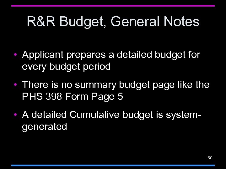 R&R Budget, General Notes • Applicant prepares a detailed budget for every budget period