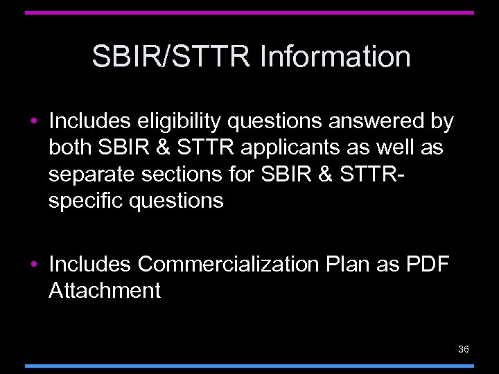 SBIR/STTR Information • Includes eligibility questions answered by both SBIR & STTR applicants as