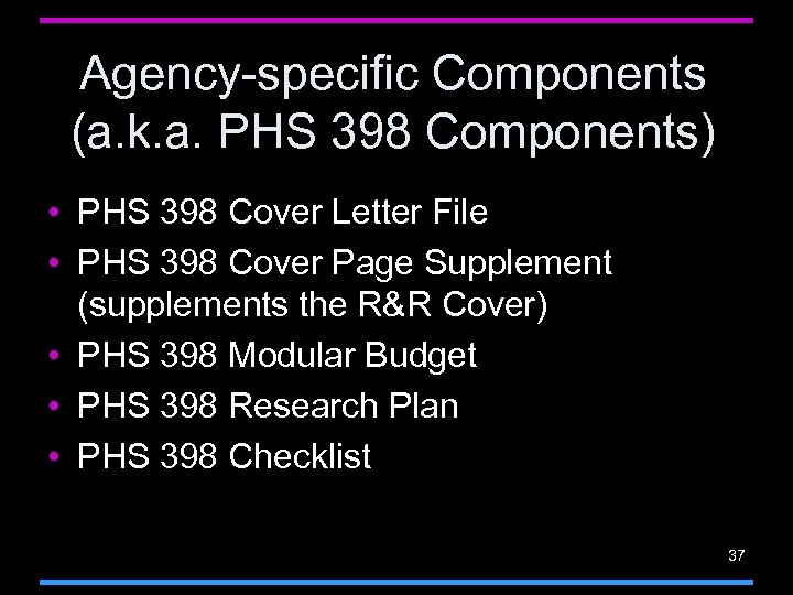 Agency-specific Components (a. k. a. PHS 398 Components) • PHS 398 Cover Letter File