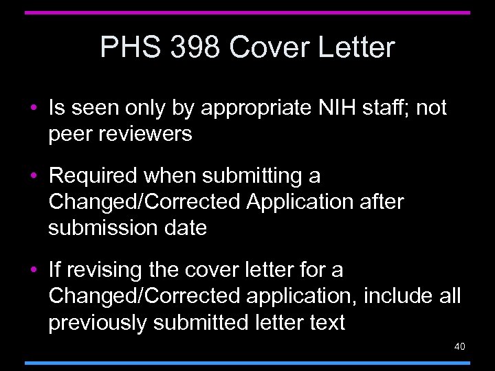 PHS 398 Cover Letter • Is seen only by appropriate NIH staff; not peer