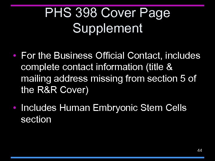 PHS 398 Cover Page Supplement • For the Business Official Contact, includes complete contact