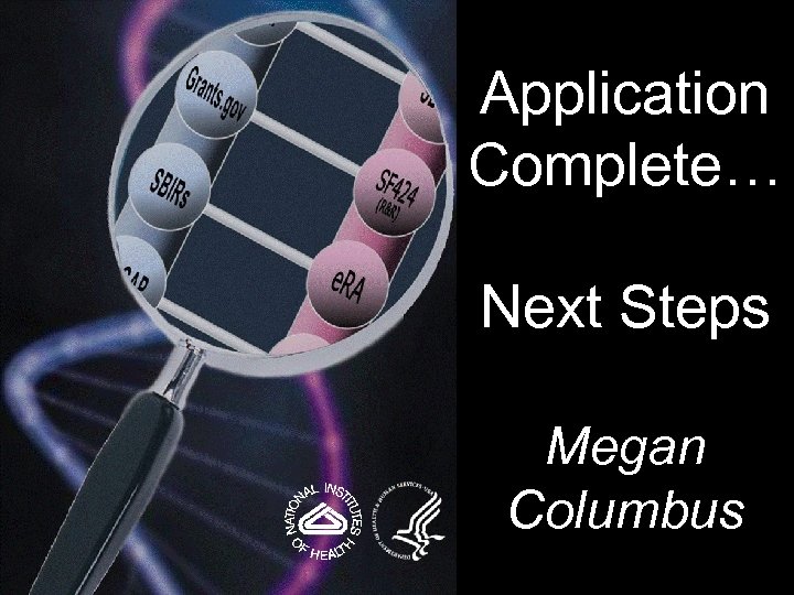 Application Complete… Next Steps Megan Columbus 