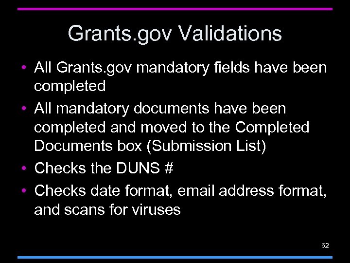 Grants. gov Validations • All Grants. gov mandatory fields have been completed • All