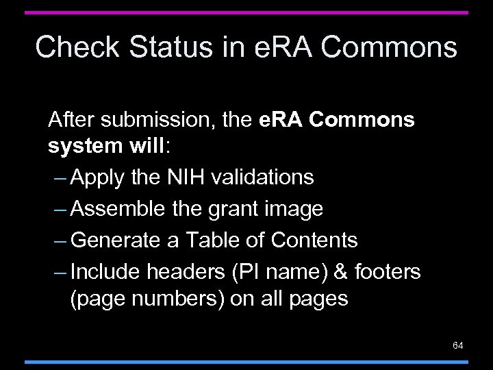 Check Status in e. RA Commons After submission, the e. RA Commons system will: