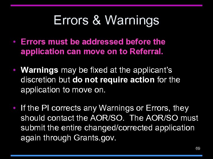 Errors & Warnings • Errors must be addressed before the application can move on