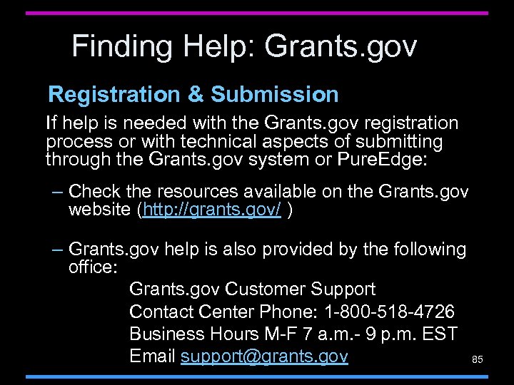 Finding Help: Grants. gov Registration & Submission If help is needed with the Grants.