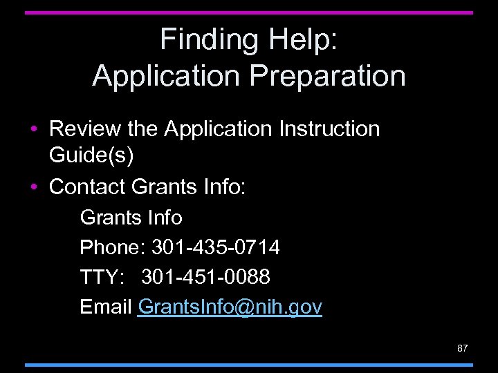 Finding Help: Application Preparation • Review the Application Instruction Guide(s) • Contact Grants Info: