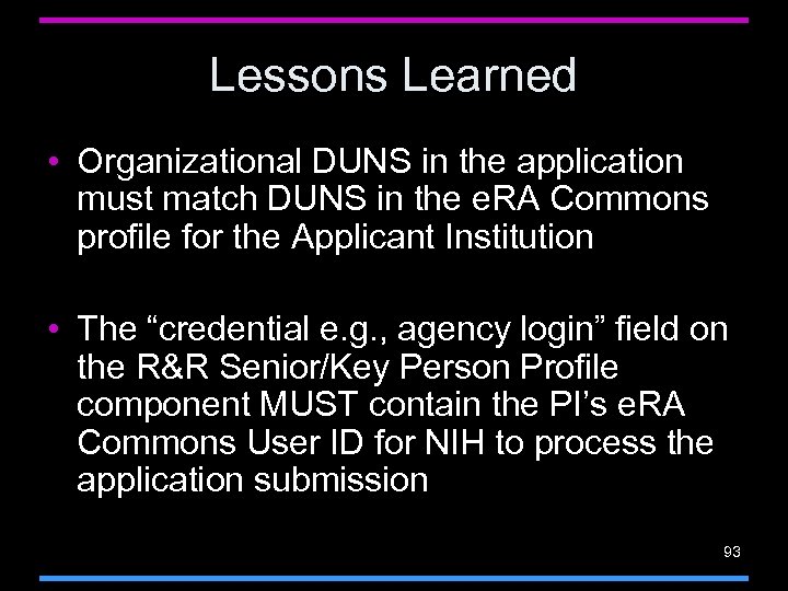 Lessons Learned • Organizational DUNS in the application must match DUNS in the e.