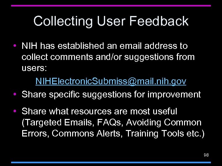 Collecting User Feedback • NIH has established an email address to collect comments and/or