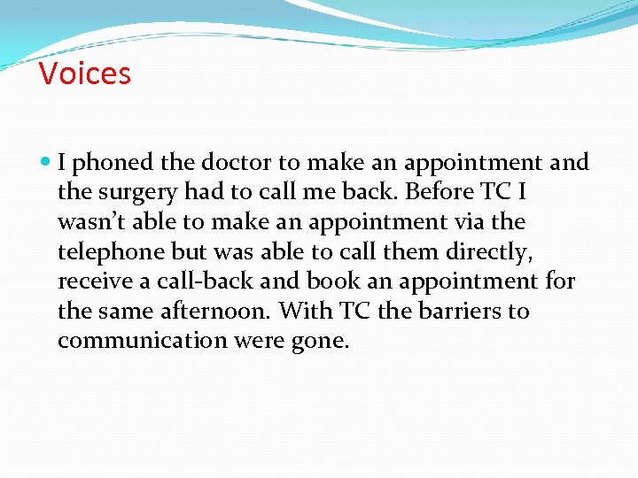 Voices I phoned the doctor to make an appointment and the surgery had to