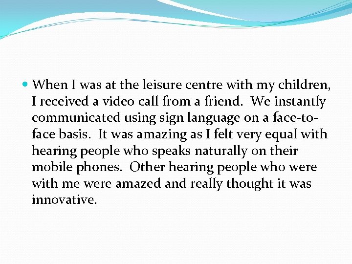  When I was at the leisure centre with my children, I received a