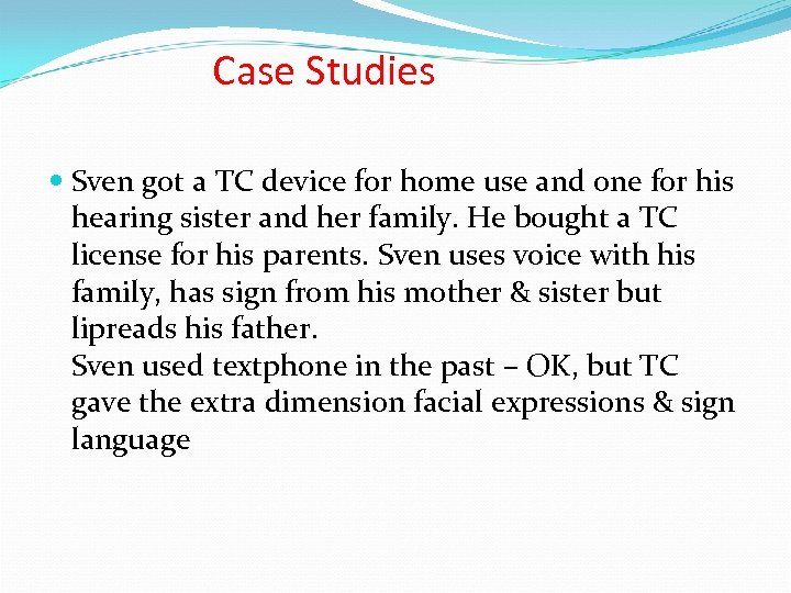Case Studies Sven got a TC device for home use and one for his