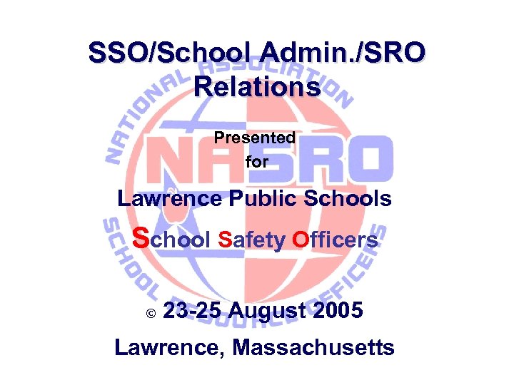SSO/School Admin. /SRO Relations Presented for Lawrence Public Schools School Safety Officers © 23