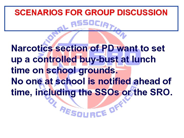 SCENARIOS FOR GROUP DISCUSSION Narcotics section of PD want to set up a controlled