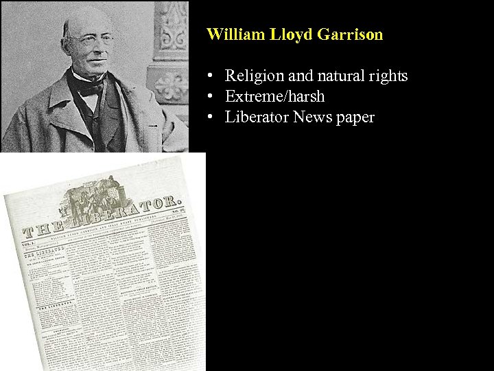 William Lloyd Garrison • Religion and natural rights • Extreme/harsh • Liberator News paper