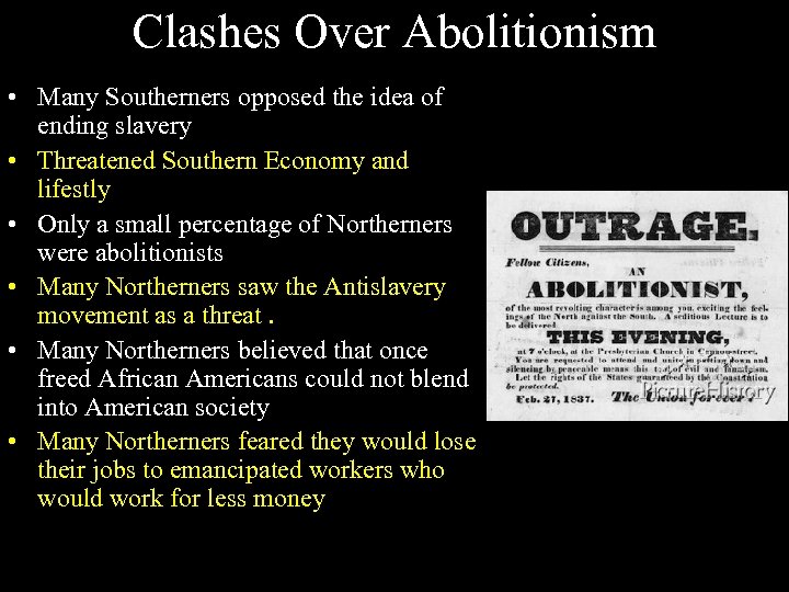 Clashes Over Abolitionism • Many Southerners opposed the idea of ending slavery • Threatened