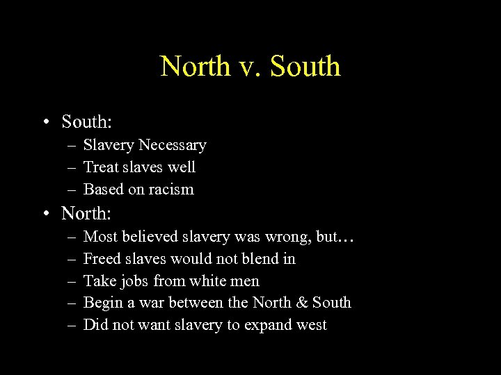 North v. South • South: – Slavery Necessary – Treat slaves well – Based