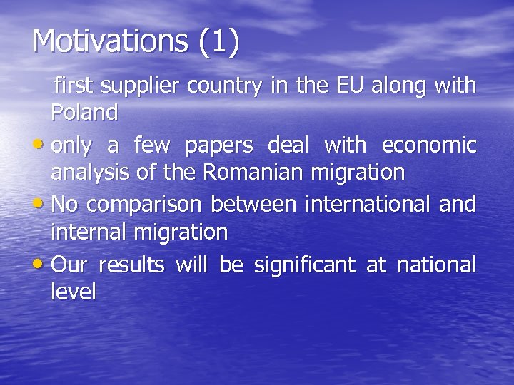 Motivations (1) first supplier country in the EU along with Poland • only a