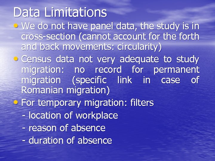 Data Limitations • We do not have panel data, the study is in cross-section