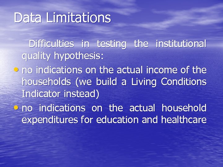 Data Limitations Difficulties in testing the institutional quality hypothesis: • no indications on the