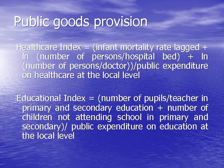 Public goods provision Healthcare Index = (infant mortality rate lagged + ln (number of
