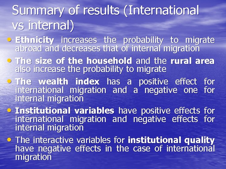 Summary of results (International vs internal) • Ethnicity increases the probability to migrate •