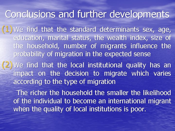 Conclusions and further developments (1) We find that the standard determinants sex, age, education,