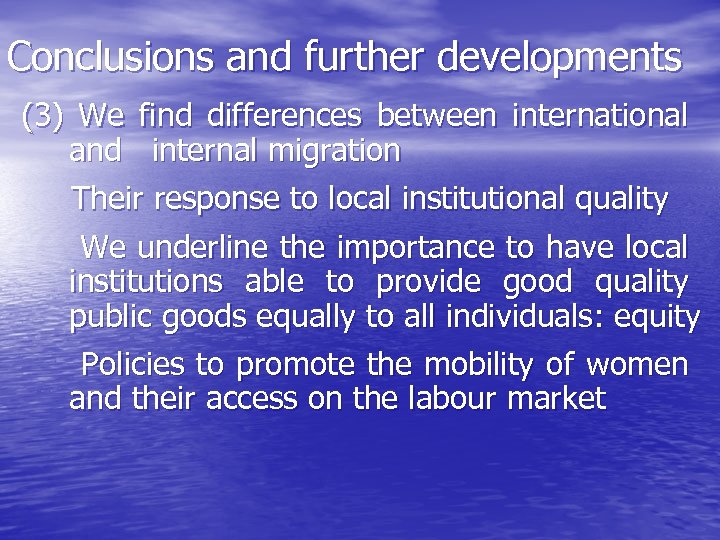 Conclusions and further developments (3) We find differences between international and internal migration Their