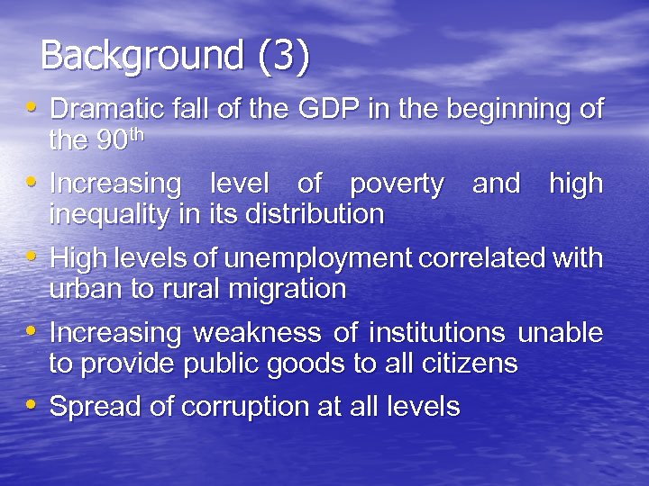 Background (3) • Dramatic fall of the GDP in the beginning of • •